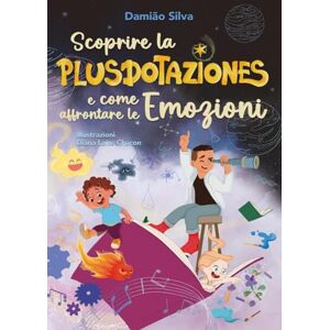 Silva SCOPRIRE LA PLUSDOTAZIONES E COME AFFRONTARE LE EMOZIONE Silva SCOPRIRE LA PLUSDOTAZIONES E COME AFFRONTARE LE EMOZIONE