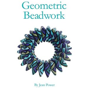 Power, Jean Geometric Beadwork: Volume 1 Power, Jean Geometric Beadwork: Volume 1