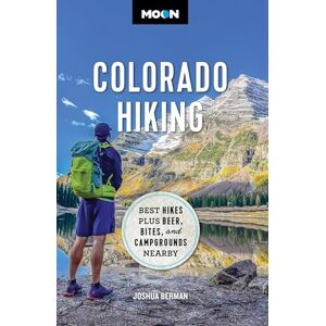 Berman, Joshua Moon Colorado Hiking (First Edition): Best Hikes Plus Beer, Bites, and Campgrounds Nearby (Travel Guide) Berman, Joshua Moon Colorado Hiking (First Edition): Best Hikes Plus Beer, Bites, and Campgrounds Nearby (Travel Guide)