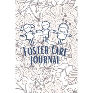 Regina Publishing Foster Care Journal: 52 Week Fostering Log Regina Publishing Foster Care Journal: 52 Week Fostering Log