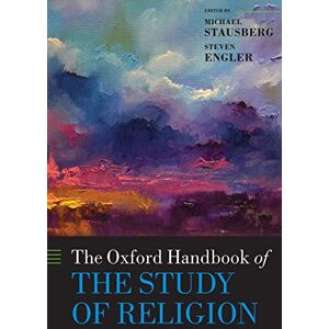 The Oxford Handbook of the Study of Religion (Oxford Handbooks) The Oxford Handbook of the Study of Religion (Oxford Handbooks)