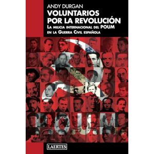 Durgan, Andy VOLUNTARIOS POR LA REVOLUCIÓN: La milicia internacional del POUM en la Guerra Civil española Durgan, Andy VOLUNTARIOS POR LA REVOLUCIÓN: La milicia internacional del POUM en la Guerra Civil española