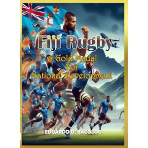 Bacolod, Mr Eduardo Dator Fiji Rugby: A Gold Model for National Development Bacolod, Mr Eduardo Dator Fiji Rugby: A Gold Model for National Development