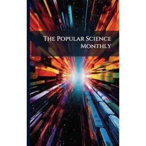 Anonymous The Popular Science Monthly Anonymous The Popular Science Monthly