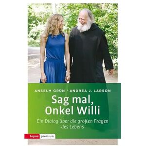 Grün, Anselm Sag mal, Onkel Willi: Ein Dialog über die großen Fragen des Lebens Grün, Anselm Sag mal, Onkel Willi: Ein Dialog über die großen Fragen des Lebens