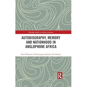 Routledge Autobiography, Memory and Nationhood in Anglophone Africa ( Studies in African Literature) Routledge Autobiography, Memory and Nationhood in Anglophone Africa ( Studies in African Literature)
