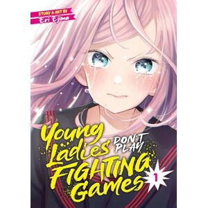 Ejima Young Ladies Don't Play Fighting Games Vol. 1 Ejima Young Ladies Don't Play Fighting Games Vol. 1