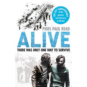 Read, Piers Paul Alive: There Was Only One Way to Survive Read, Piers Paul Alive: There Was Only One Way to Survive