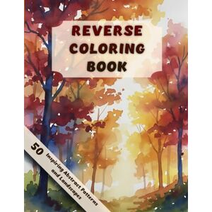 Studio, ARTtivity Reverse Coloring Book: 50 Watercolor Designs for Relaxation, Mindfulness & Stress Relief Studio, ARTtivity Reverse Coloring Book: 50 Watercolor Designs for Relaxation, Mindfulness & Stress Relief