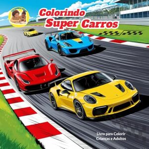 Fernandes Colorindo Super Carros: Livro para Colorir Fernandes Colorindo Super Carros: Livro para Colorir
