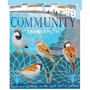 Jane Smith Community: People and Wildlife on the West Coast of Scotland Jane Smith Community: People and Wildlife on the West Coast of Scotland