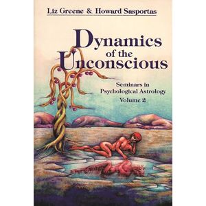 Greene, Liz Dynamics of the Unconscious: Seminars in Psychological Astrology, Vol. 2: 0002 Greene, Liz Dynamics of the Unconscious: Seminars in Psychological Astrology, Vol. 2: 0002