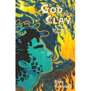 Campbell, Ryan God of Clay: 1 (The Fire Bearers) Campbell, Ryan God of Clay: 1 (The Fire Bearers)