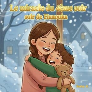 K., Esthy Le Miracle du 4ème Soir de Hanouka: Un conte de Hanouka sur la magie des bougies et l’amour entre frère et sœur: Un conte de Hanouka sur la magie des bougies et l'amour entre frère et soeur K., Esthy Le Miracle du 4ème Soir de Hanouka: Un conte de Hanouka sur la magie des bougies et l’amour entre frère et sœur: Un conte de Hanouka sur la magie des bougies et l'amour entre frère et soeur