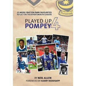 Allen, Neil Played Up Pompey Four: 23 more Fratton Park favourites reflect on their Portsmouth careers Allen, Neil Played Up Pompey Four: 23 more Fratton Park favourites reflect on their Portsmouth careers