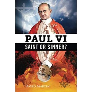 Martin, Mr. David Paul VI: Saint or Sinner? Martin, Mr. David Paul VI: Saint or Sinner?