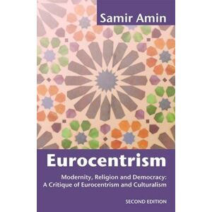Amin, Samir Eurocentrism: Modernity, Religion and Democracy A Critique of Eurocentrism and Culturalism Amin, Samir Eurocentrism: Modernity, Religion and Democracy A Critique of Eurocentrism and Culturalism