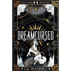 Franziska, C.K. Dreamcursed: Veil of Fire Book 1 Franziska, C.K. Dreamcursed: Veil of Fire Book 1
