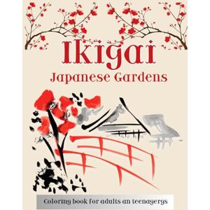 Creations, SketchSprout Ikigai: Japanese Zen Gardens Coloring Book: A Relaxing Adult Coloring Book with 50 Zen-Inspired Illustrations of Japanese Gardens and the Philosophy of Ikigai Creations, SketchSprout Ikigai: Japanese Zen Gardens Coloring Book: A Relaxing Adult Coloring Book with 50 Zen-Inspired Illustrations of Japanese Gardens and the Philosophy of Ikigai