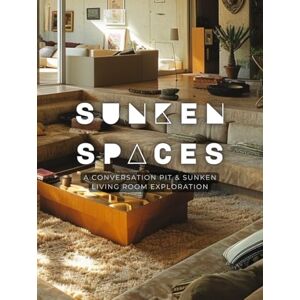 Bright, Crystal Sunken Spaces: A Visual Exploration of Conversation Pits and Submerged Living Rooms (The LBI Visual Series) Bright, Crystal Sunken Spaces: A Visual Exploration of Conversation Pits and Submerged Living Rooms (The LBI Visual Series)