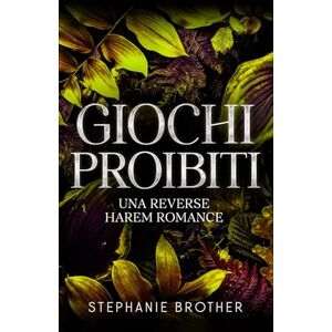 Brother Giochi Proibiti: Una Finta Relazione Amicizia-Amore Romanzo Con Harem Invertito: 3 (SERIE DI GIOCHI) Brother Giochi Proibiti: Una Finta Relazione Amicizia-Amore Romanzo Con Harem Invertito: 3 (SERIE DI GIOCHI)