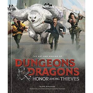 Roussos, Eleni The Art and Making of Dungeons & Dragons: Honor Among Thieves Roussos, Eleni The Art and Making of Dungeons & Dragons: Honor Among Thieves