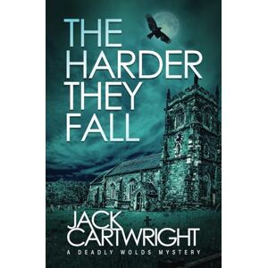 Cartwright, Jack The Harder They Fall: A Deadly Wolds Mystery (The Deadly Wolds Murder Mysteries) Cartwright, Jack The Harder They Fall: A Deadly Wolds Mystery (The Deadly Wolds Murder Mysteries)
