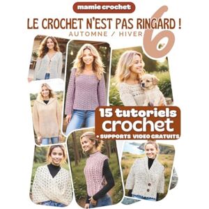 Crochet, Mamie Le Crochet N'est Pas Ringard 6 (Grand Format): 15 Modèles crochet SPECIAL AUTOMNE HIVER accessibles et modernes Explications pas-à-pas avec QR codes menant aux vidéos de Mamie Crochet Crochet, Mamie Le Crochet N'est Pas Ringard 6 (Grand Format): 15 Modèles crochet SPECIAL AUTOMNE HIVER accessibles et modernes Explications pas-à-pas avec QR codes menant aux vidéos de Mamie Crochet