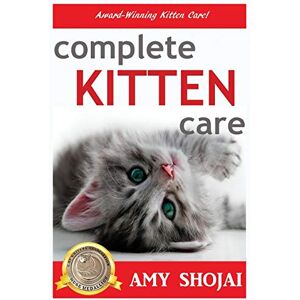 Shojai, Amy Complete Kitten Care Shojai, Amy Complete Kitten Care