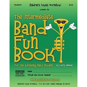 Newman, Mr. Larry E. The Intermediate Band Fun Book (Trumpet): for the Advancing Band Student (Intermediate Band Fun Book Series) Newman, Mr. Larry E. The Intermediate Band Fun Book (Trumpet): for the Advancing Band Student (Intermediate Band Fun Book Series)