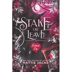 Jacks, Hattie Stake It or Leave It: A Paranormal Monster Romance (Budapest Bites) Jacks, Hattie Stake It or Leave It: A Paranormal Monster Romance (Budapest Bites)