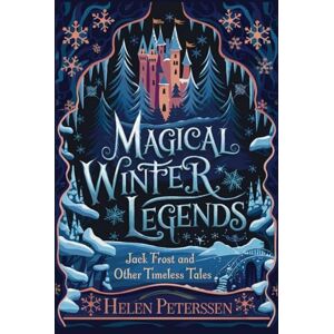 Peterssen, Helen MAGICAL WINTER LEGENDS: Jack Frost and Other Timeless Tales (THE ANTHOLOGY OF TIMELESS MAGIC) Peterssen, Helen MAGICAL WINTER LEGENDS: Jack Frost and Other Timeless Tales (THE ANTHOLOGY OF TIMELESS MAGIC)