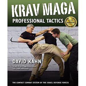 Kahn, David Krav Maga Professional Tactics: The Contact Combat System of the Israeli Martial Arts Kahn, David Krav Maga Professional Tactics: The Contact Combat System of the Israeli Martial Arts