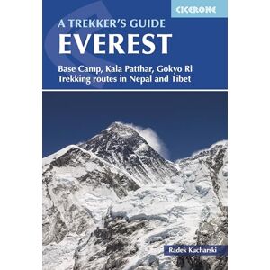 Kucharski, Radek Everest: A Trekker's Guide: Base Camp, Kala Patthar, Gokyo Ri. Trekking routes in Nepal and Tibet (Cicerone Guides) Kucharski, Radek Everest: A Trekker's Guide: Base Camp, Kala Patthar, Gokyo Ri. Trekking routes in Nepal and Tibet (Cicerone Guides)