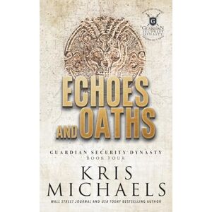 Michaels, Kris Echoes and Oaths (Guardian Security Dynasty) Michaels, Kris Echoes and Oaths (Guardian Security Dynasty)