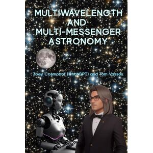 Vassos, Mr. Tom MULTIWAVELENGTH AND MULTI-MESSENGER ASTRONOMY (The Inspiring Universe Collection) Vassos, Mr. Tom MULTIWAVELENGTH AND MULTI-MESSENGER ASTRONOMY (The Inspiring Universe Collection)