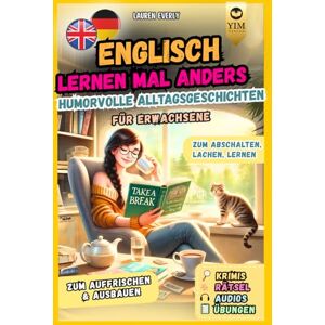 Everly, Lauren Englisch lernen für Erwachsene mal anders – humorvolle Alltagsgeschichten zum Abschalten, Lachen, Lernen. Lustige & spannende Kurzgeschichten inkl. Audios, Vokabeln, Rätsel, Spiele. Everly, Lauren Englisch lernen für Erwachsene mal anders – humorvolle Alltagsgeschichten zum Abschalten, Lachen, Lernen. Lustige & spannende Kurzgeschichten inkl. Audios, Vokabeln, Rätsel, Spiele.