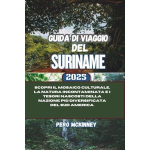 McKinney, Pero Guida di Viaggio del Suriname 2025: Scopri il mosaico culturale, la natura incontaminata e i tesori nascosti della nazione più diversificata del Sud America. McKinney, Pero Guida di Viaggio del Suriname 2025: Scopri il mosaico culturale, la natura incontaminata e i tesori nascosti della nazione più diversificata del Sud America.
