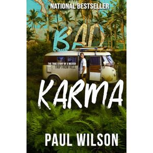 Wilson BAD KARMA: The True Story of a Mexico Trip from Hell Wilson BAD KARMA: The True Story of a Mexico Trip from Hell