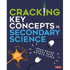 Boxer, Adam Cracking Key Concepts in Secondary Science (Corwin Ltd) Boxer, Adam Cracking Key Concepts in Secondary Science (Corwin Ltd)