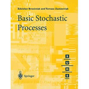Brzezniak, Zdzislaw Basic Stochastic Processes: A Course Through Exercises (Springer Undergraduate Mathematics Series) Brzezniak, Zdzislaw Basic Stochastic Processes: A Course Through Exercises (Springer Undergraduate Mathematics Series)