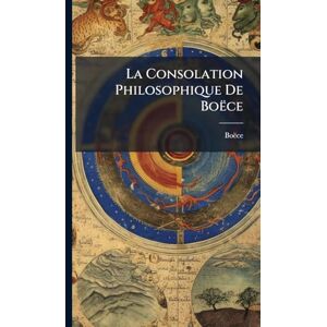 La Consolation Philosophique De Boëce La Consolation Philosophique De Boëce
