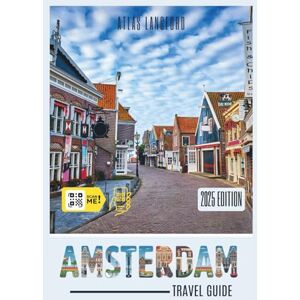 Langford, Atlas Amsterdam Travel Guide: Where to Go, What to See, and How to Make It Count (Gray Version) Langford, Atlas Amsterdam Travel Guide: Where to Go, What to See, and How to Make It Count (Gray Version)