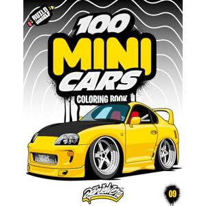 Vera, Daniel 100 MINI Cars Coloring Book: Fun automotive adventure with 100 coloring pages for kids & teens Ages 6-18 Vera, Daniel 100 MINI Cars Coloring Book: Fun automotive adventure with 100 coloring pages for kids & teens Ages 6-18