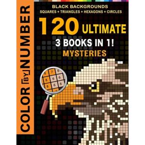 Peak, Color 120 Ultimate Color by Number Mysteries: Relaxing Adult Coloring Book ( Black Backgrounds) Squares, Triangles, Hexagons & Circles Animals, Flowers, ... by Number Mysteries (Black Backgrounds)) Peak, Color 120 Ultimate Color by Number Mysteries: Relaxing Adult Coloring Book ( Black Backgrounds) Squares, Triangles, Hexagons & Circles Animals, Flowers, ... by Number Mysteries (Black Backgrounds))