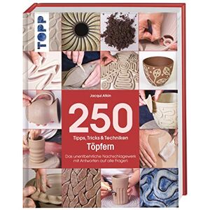 Atkin, Jacqui 250 Tipps, Tricks und Techniken Töpfern: Das unentbehrliche Nachschlagewerk mit Antworten auf alle Fragen (Tipps, Tricks & Techniken) Atkin, Jacqui 250 Tipps, Tricks und Techniken Töpfern: Das unentbehrliche Nachschlagewerk mit Antworten auf alle Fragen (Tipps, Tricks & Techniken)