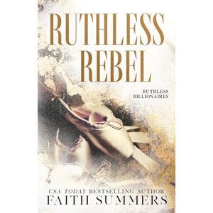 Summers, Faith Ruthless Rebel: An Arranged Marriage Romance: 2 (Ruthless Billionaires Special Edition) Summers, Faith Ruthless Rebel: An Arranged Marriage Romance: 2 (Ruthless Billionaires Special Edition)