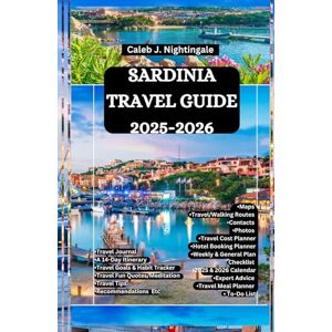 Nightingale, Caleb J. SARDINIA TRAVEL GUIDE 2025-2026: Discover ancient ruins, history, natural wonders, beaches, coastlines, and enjoy the beauty of Costa Smeralda, La ... Discoveries, Expositions and Excitements) Nightingale, Caleb J. SARDINIA TRAVEL GUIDE 2025-2026: Discover ancient ruins, history, natural wonders, beaches, coastlines, and enjoy the beauty of Costa Smeralda, La ... Discoveries, Expositions and Excitements)