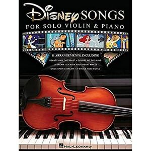 Hal Leonard Publishing Corporation Disney Songs for Solo Violin & Piano: 11 Arrangements Hal Leonard Publishing Corporation Disney Songs for Solo Violin & Piano: 11 Arrangements