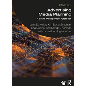 Kelley, Larry D. Advertising Media Planning: A Brand Management Approach Kelley, Larry D. Advertising Media Planning: A Brand Management Approach